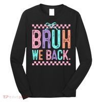 Bruh We Back Cute Funny Back To School Gift Long Sleeve Shirt thumb 0