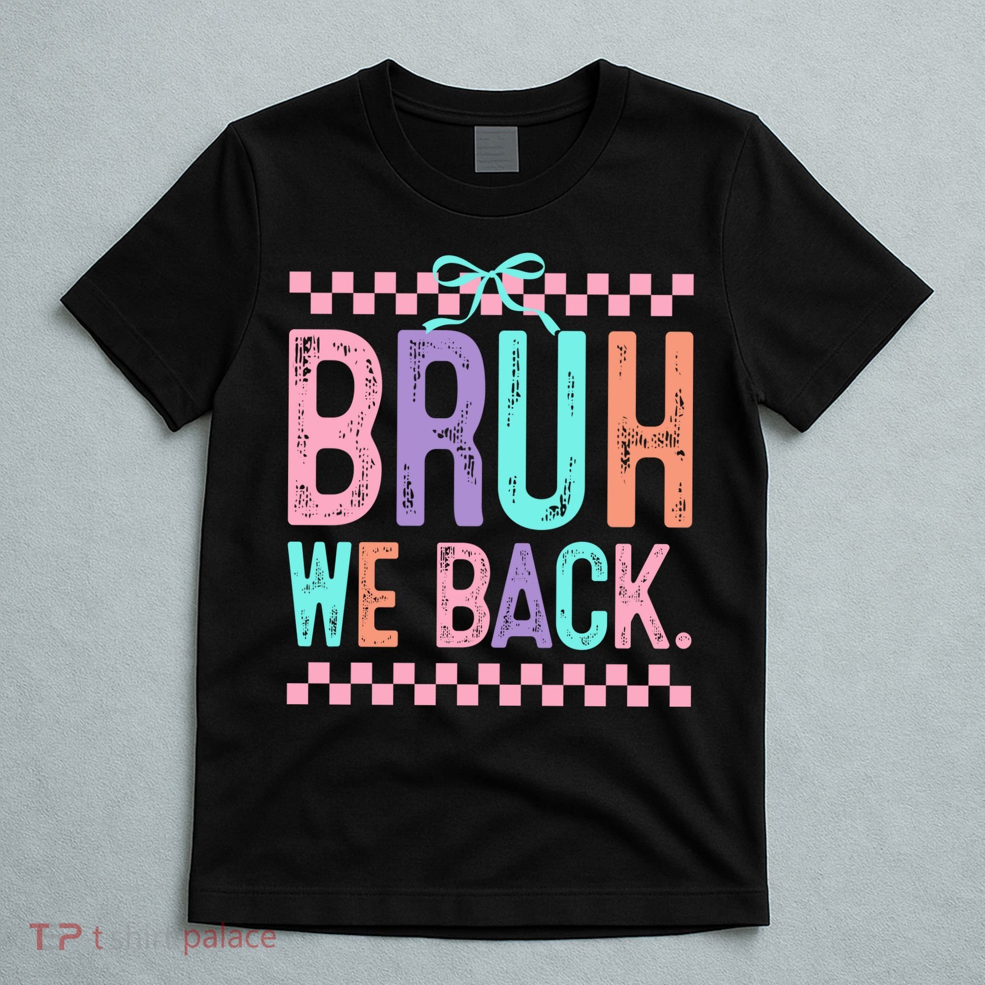 Bruh We Back Cute Funny Back To School Gift T-Shirt