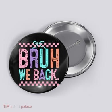 Bruh We Back Cute Funny Back To School Gift Button