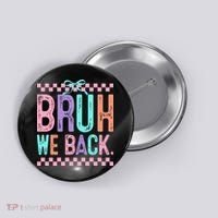 Bruh We Back Cute Funny Back To School Gift Button thumb 0