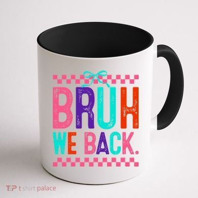 Bruh We Back Cute Funny Back To School Gift Coffee Mug back
