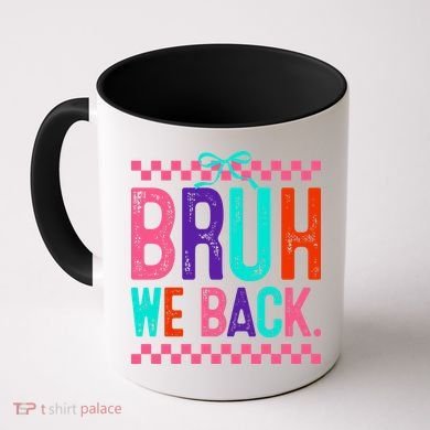 Bruh We Back Cute Funny Back To School Gift Coffee Mug