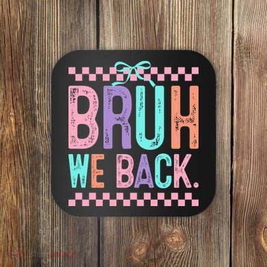 Bruh We Back Cute Funny Back To School Gift Coaster