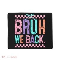 Bruh We Back Cute Funny Back To School Gift Mousepad thumb 0