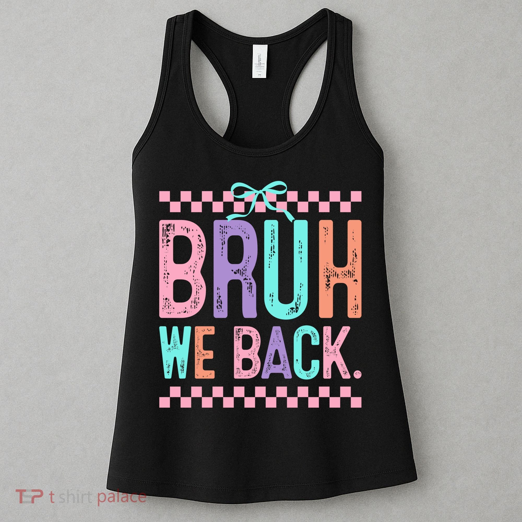 Bruh We Back Cute Funny Back To School Gift Women's Tank Top