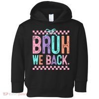 Bruh We Back Cute Funny Back To School Gift Toddler Hoodie thumb 0