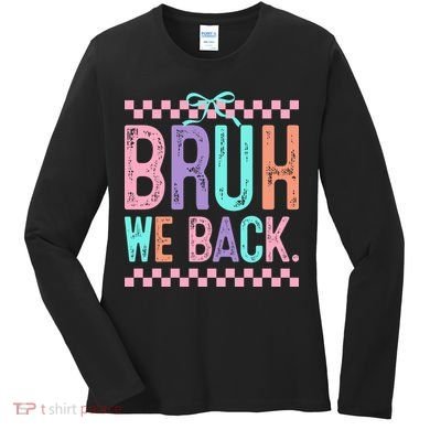 Bruh We Back Cute Funny Back To School Gift Women's Long Sleeve Shirt
