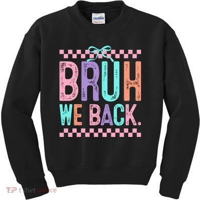 Bruh We Back Cute Funny Back To School Gift Kids Sweatshirt