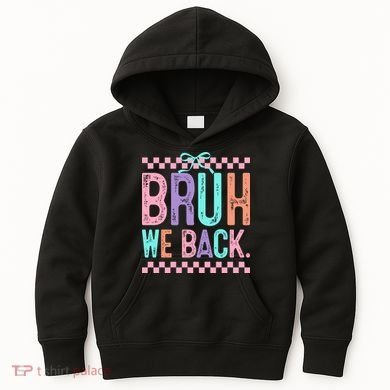 Bruh We Back Cute Funny Back To School Gift Kids Hoodie