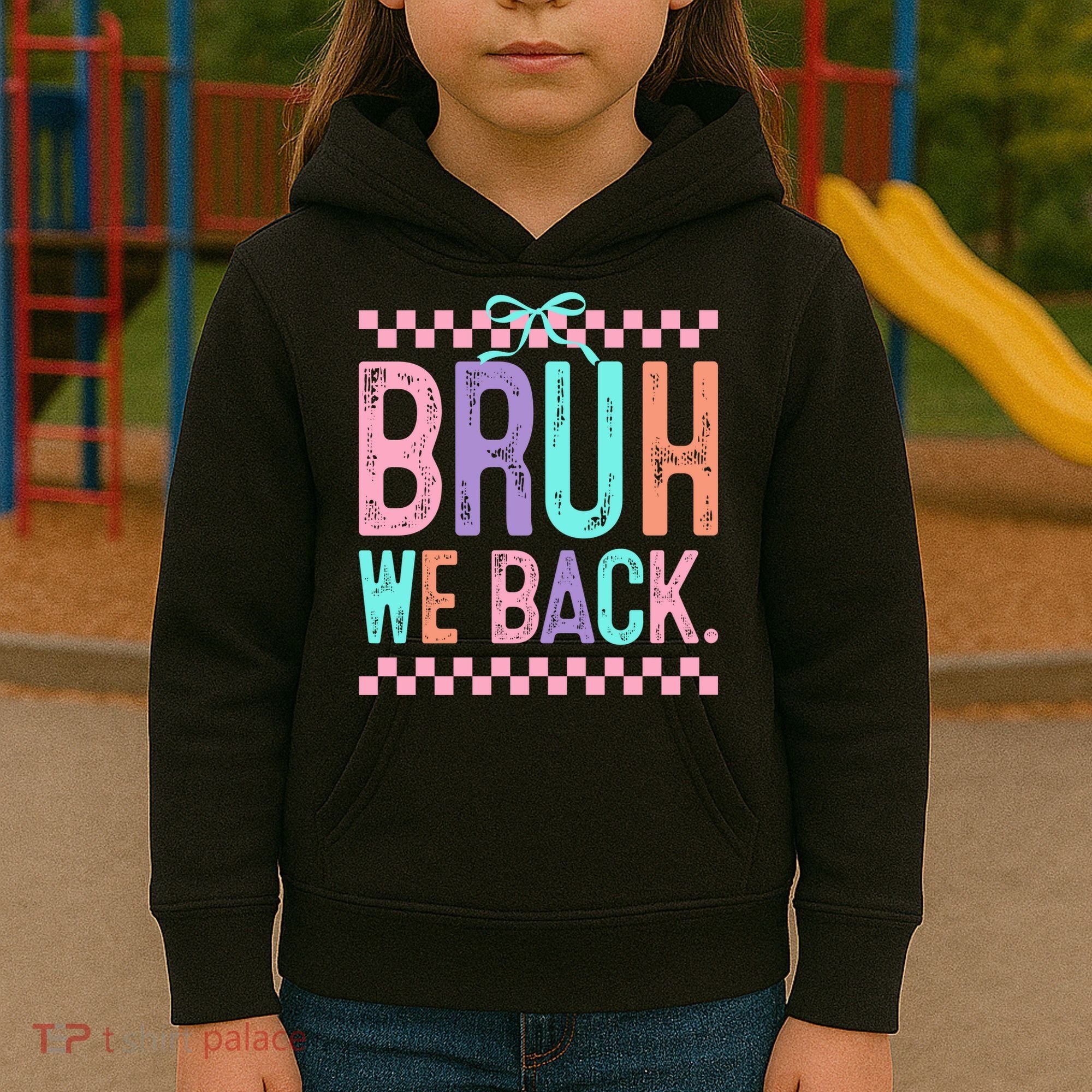 Bruh We Back Cute Funny Back To School Gift Kids Hoodie