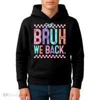 Bruh We Back Cute Funny Back To School Gift Kids Hoodie thumb 4
