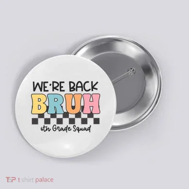 Bruh We Back 6th Grade Squad Button