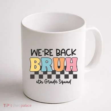 Bruh We Back 6th Grade Squad Coffee Mug back