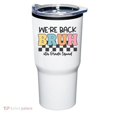 Bruh We Back 6th Grade Squad Tumbler