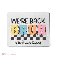 Bruh We Back 6th Grade Squad Mousepad thumb 0