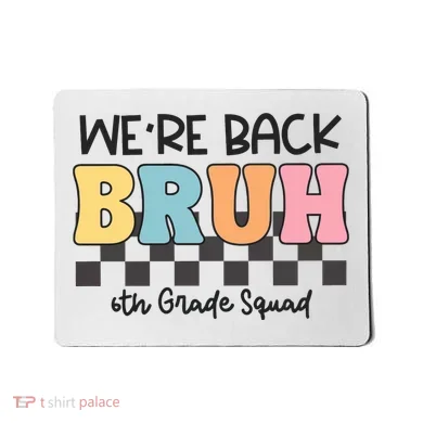 Bruh We Back 6th Grade Squad Mousepad