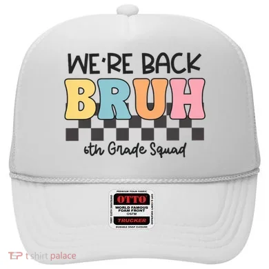 Bruh We Back 6th Grade Squad Hat