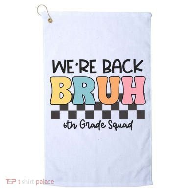 Bruh We Back 6th Grade Squad Golf Towel