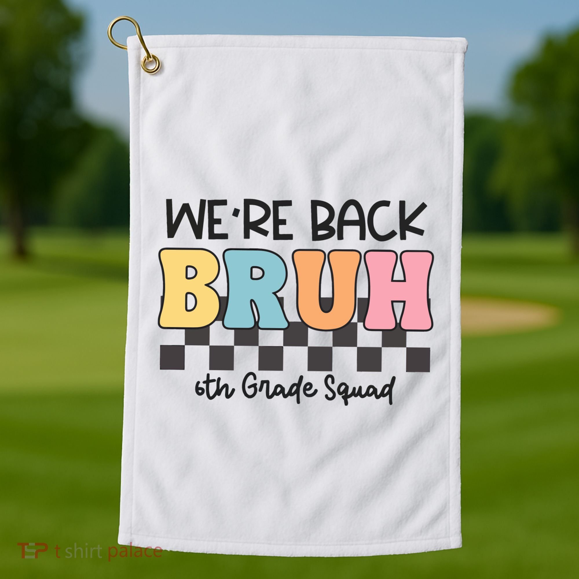 Bruh We Back 6th Grade Squad Golf Towel