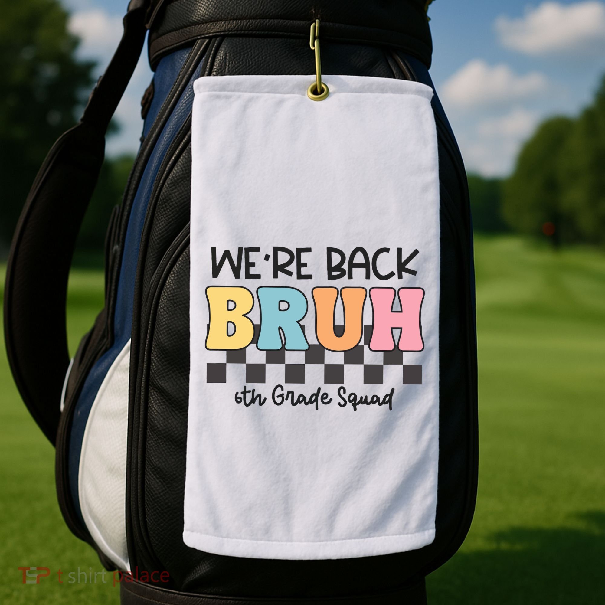 Bruh We Back 6th Grade Squad Golf Towel