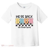 Bruh We Back 6th Grade Squad Toddler T-Shirt thumb 0