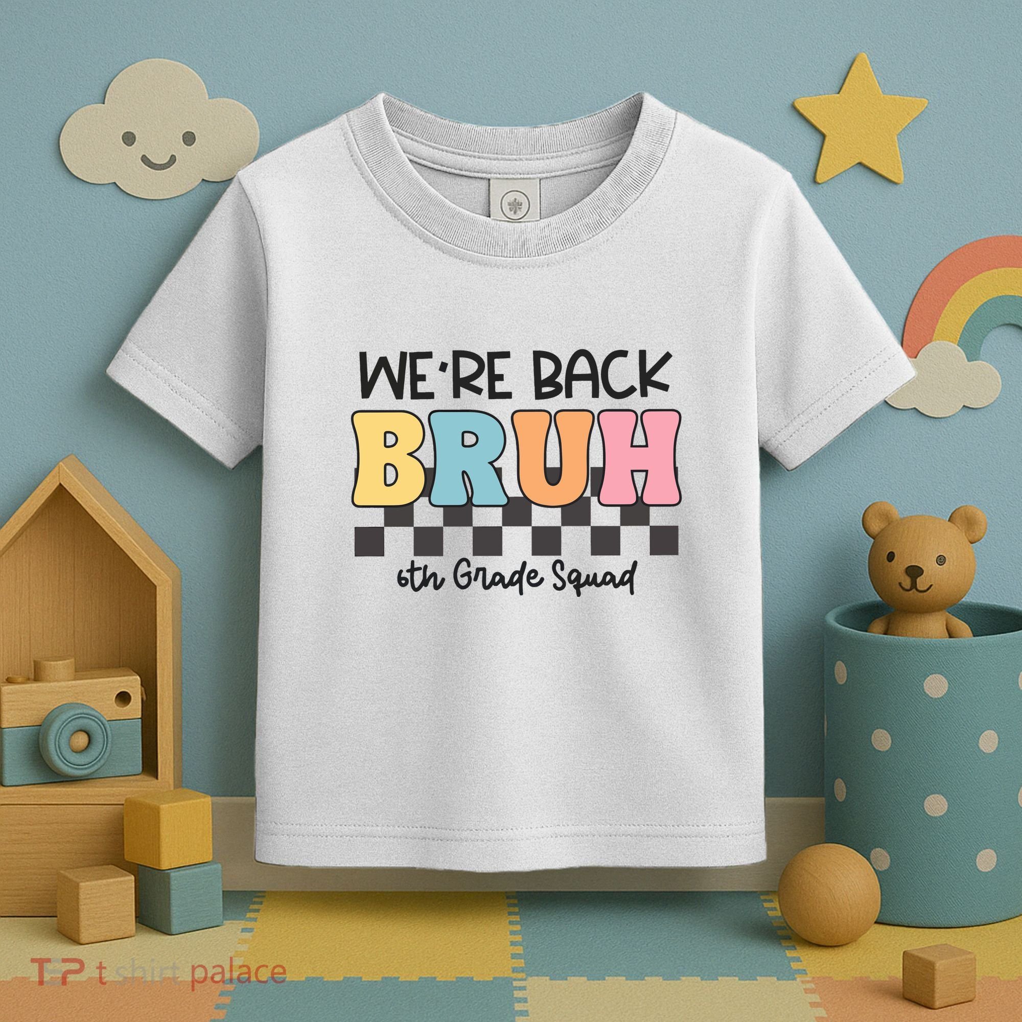 Bruh We Back 6th Grade Squad Toddler T-Shirt