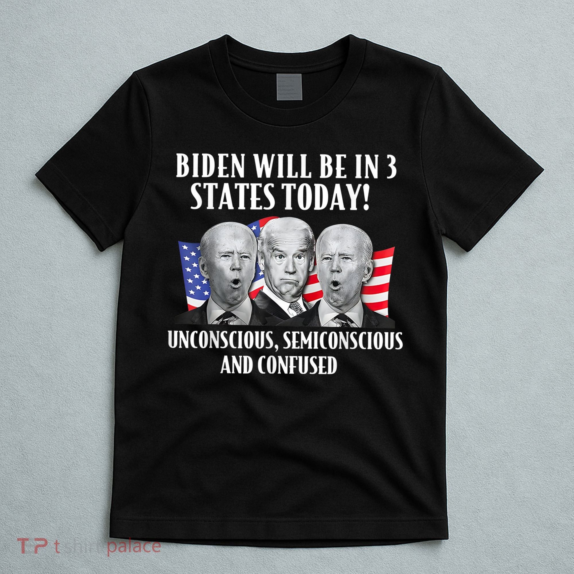 Biden Will Be In 3 States Today Funny Joe Biden Anti Biden T-Shirt
