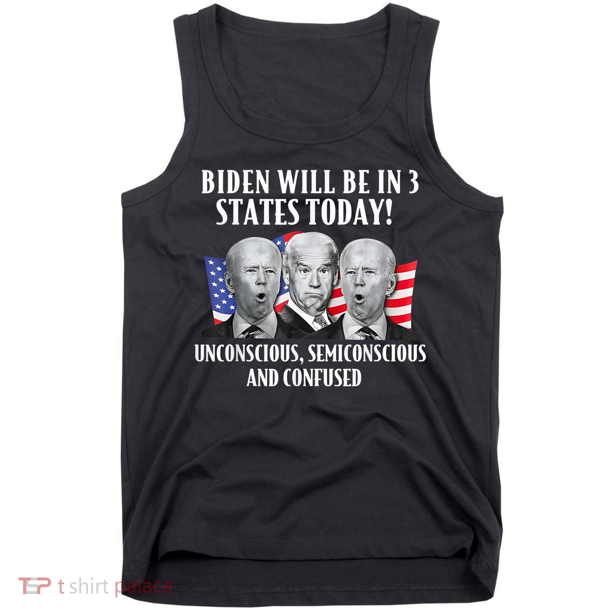 Biden Will Be In 3 States Today Funny Joe Biden Anti Biden Tank Top