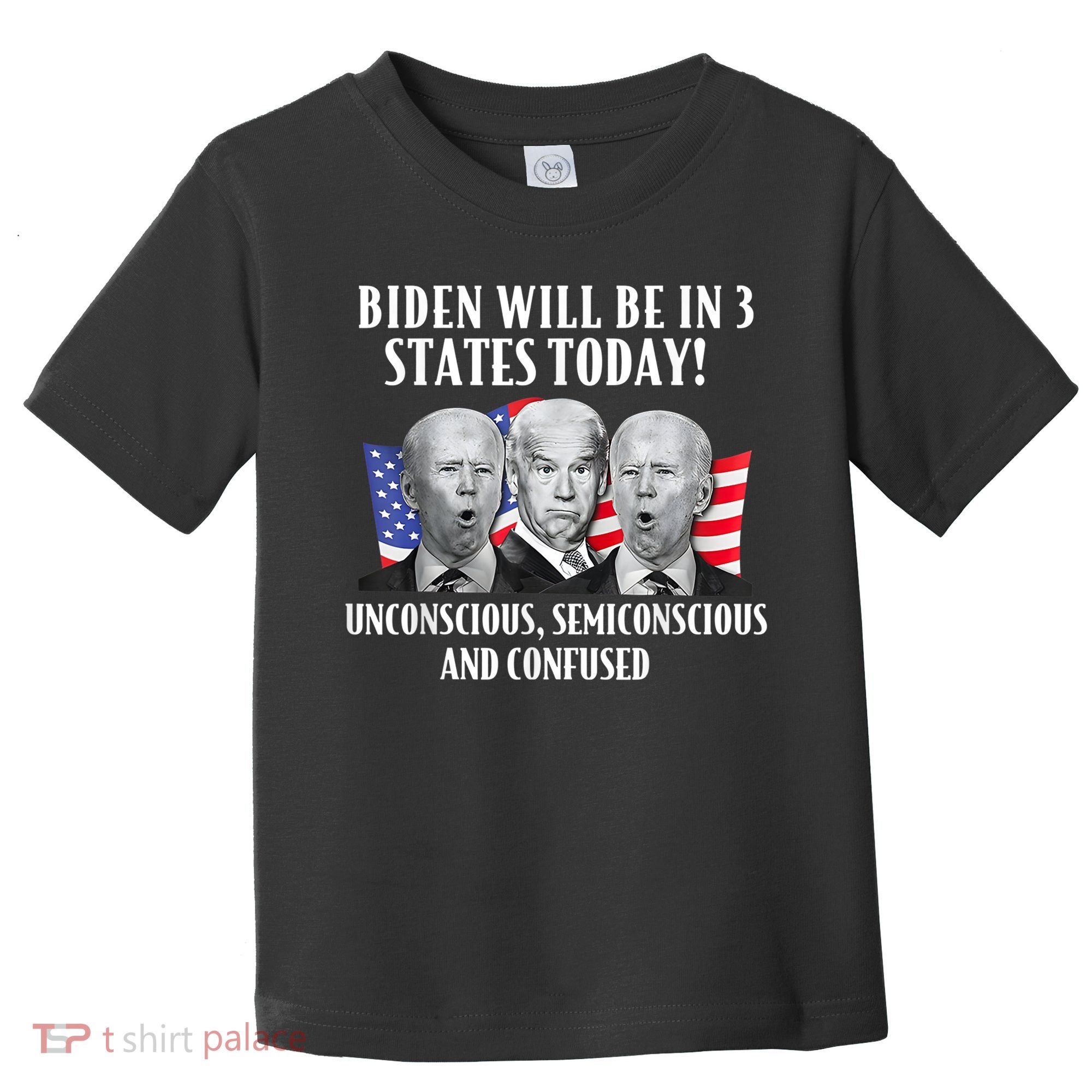 Biden Will Be In 3 States Today Funny Joe Biden Anti Biden Toddler T-Shirt