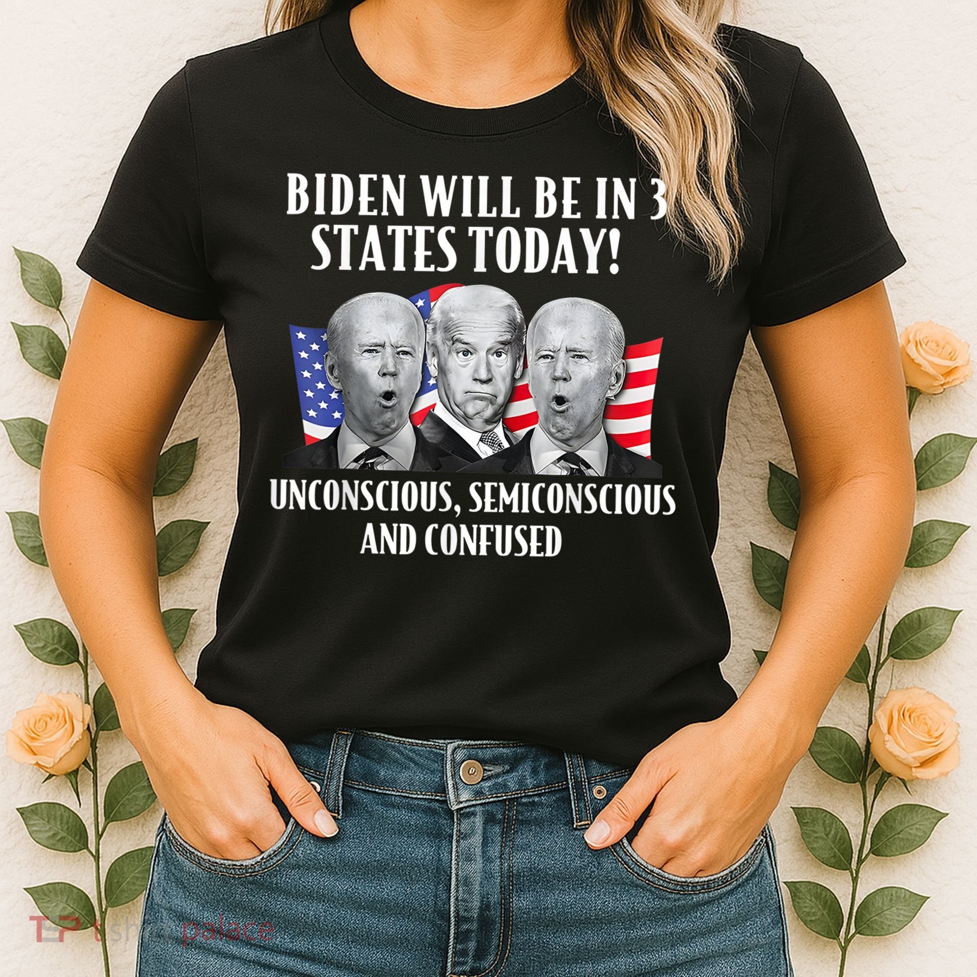 Biden Will Be In 3 States Today Funny Joe Biden Anti Biden Women's T-Shirt