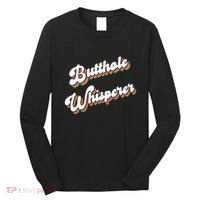 Butthole Whisperer Long Sleeve Shirt thumb 0