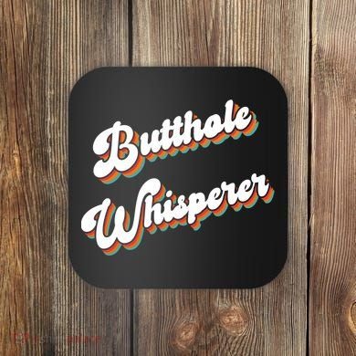 Butthole Whisperer Coaster