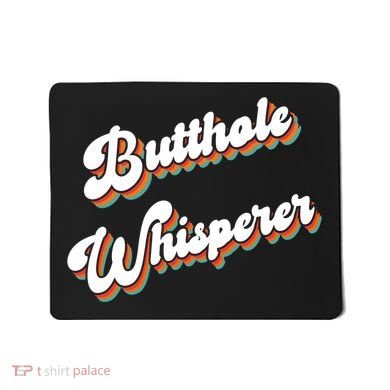 Butthole Whisperer Mousepad