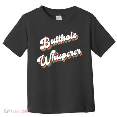 Butthole Whisperer Toddler T-Shirt