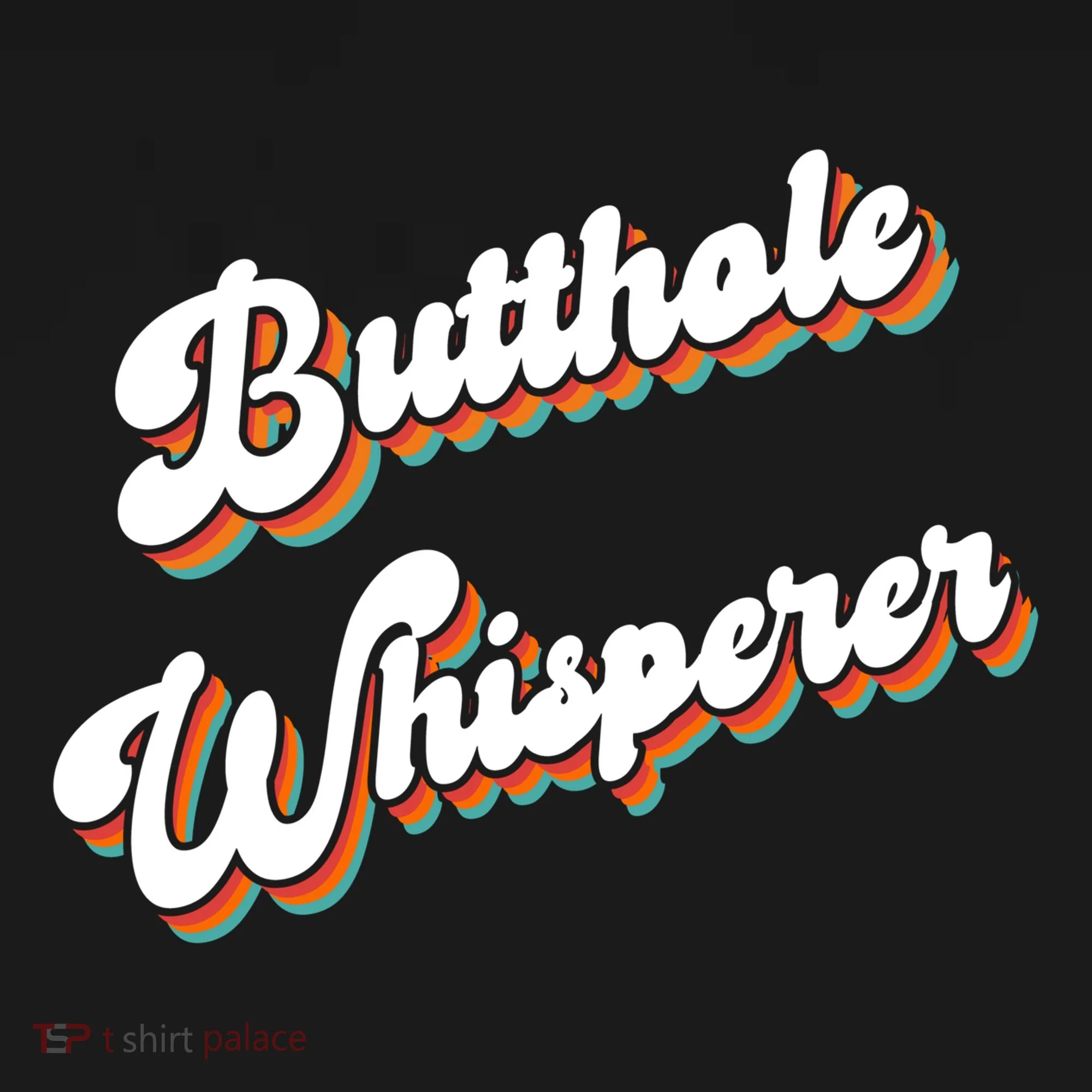 Butthole Whisperer Women's T-Shirt
