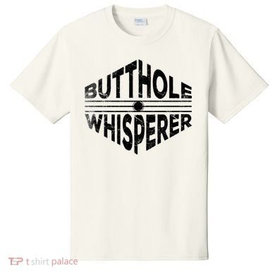 Butthole Whisperer T-Shirt
