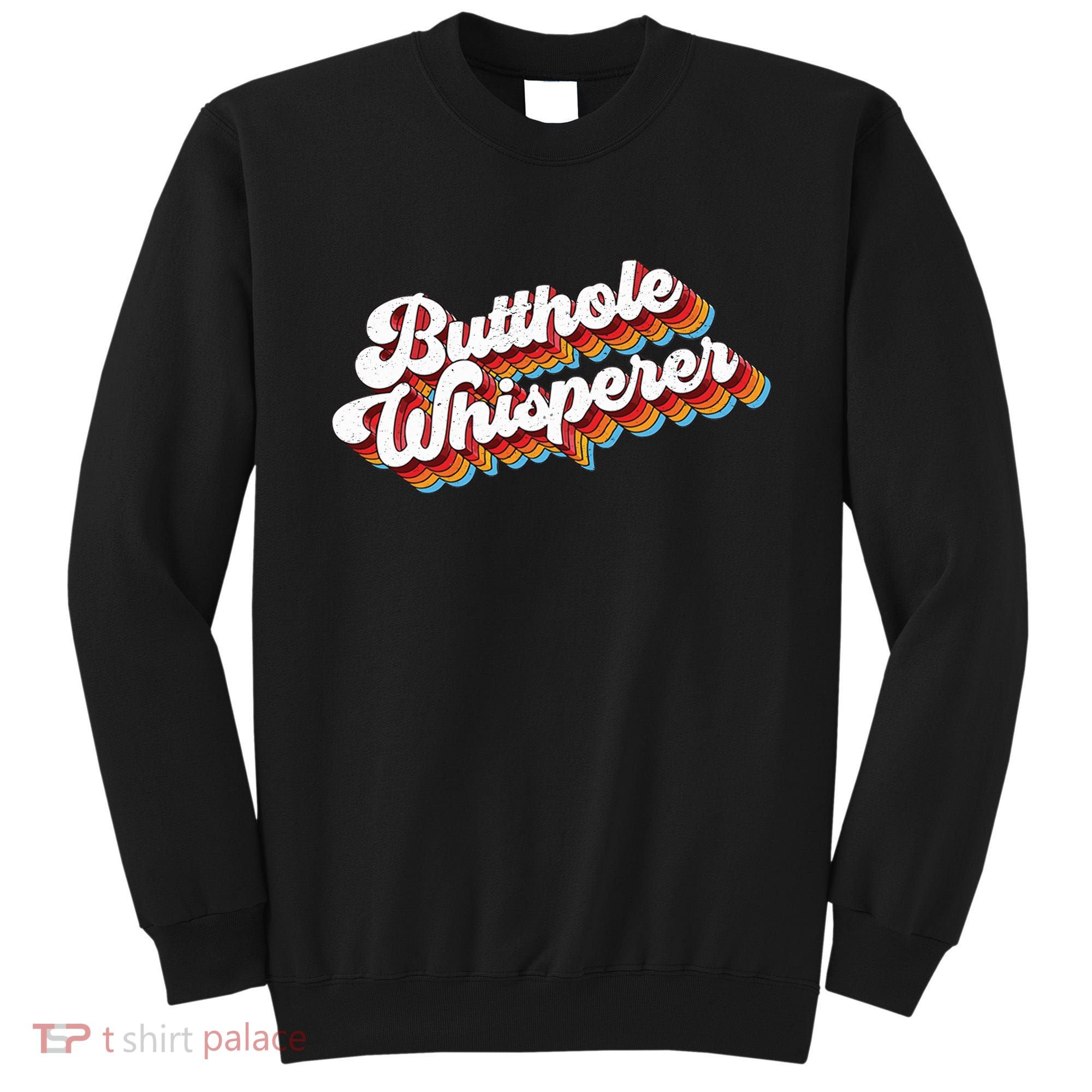 Butthole Whisperer Sweatshirt