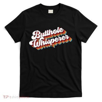 Butthole Whisperer T-Shirt