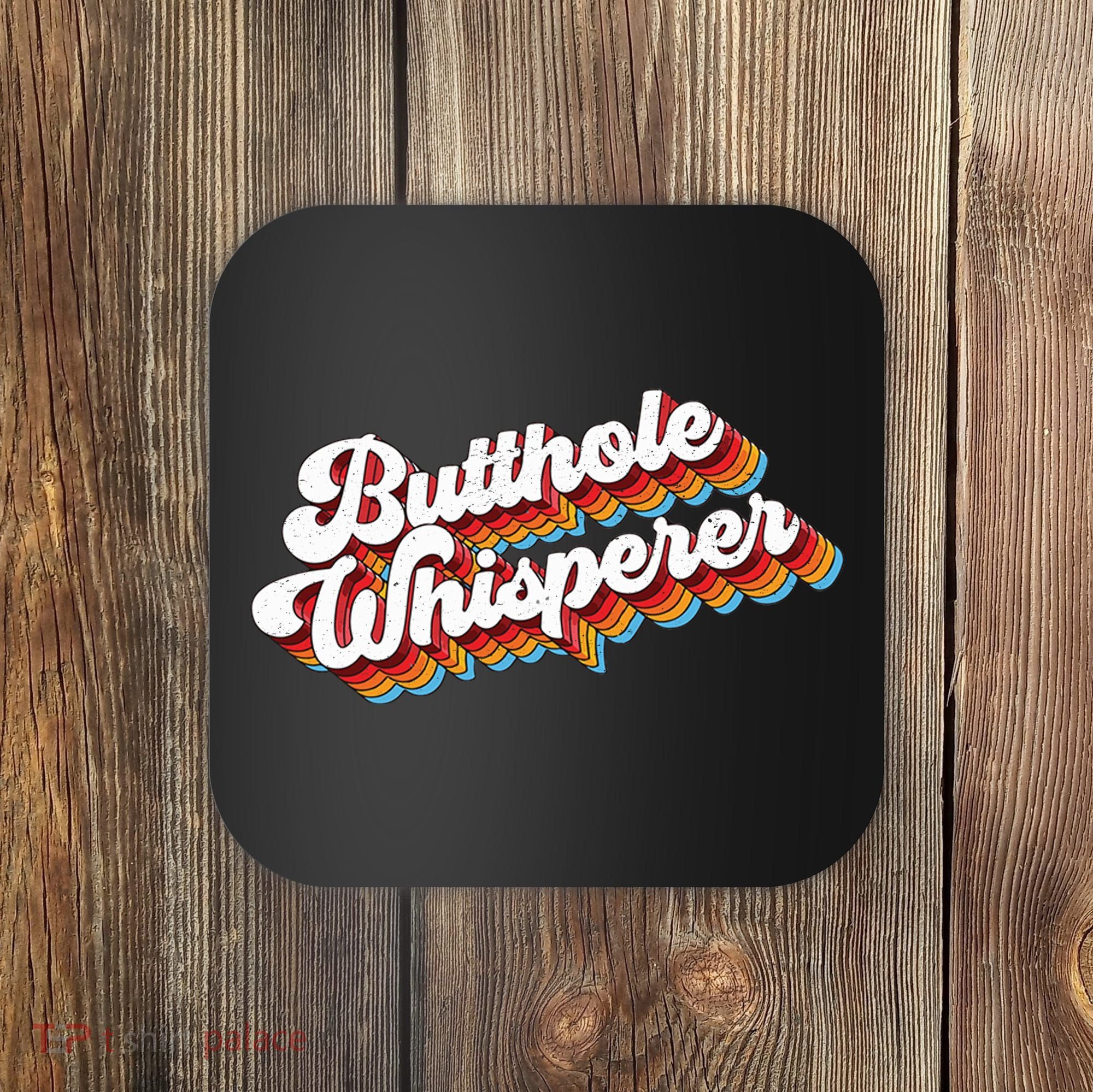Butthole Whisperer Coaster