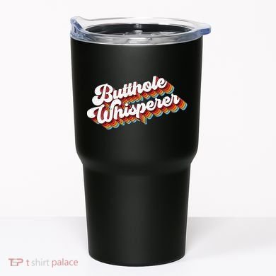 Butthole Whisperer Tumbler