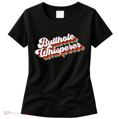 Butthole Whisperer Women's T-Shirt