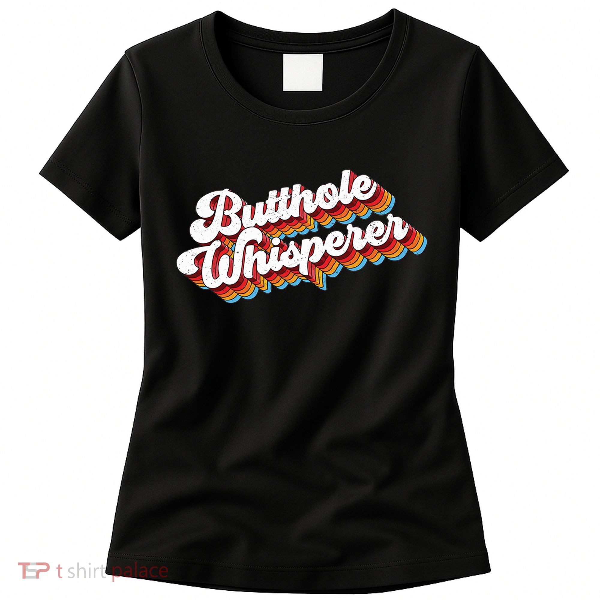 Butthole Whisperer Women's T-Shirt