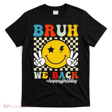 Bruh We Back Happy First Day Of School Teachers T-Shirt