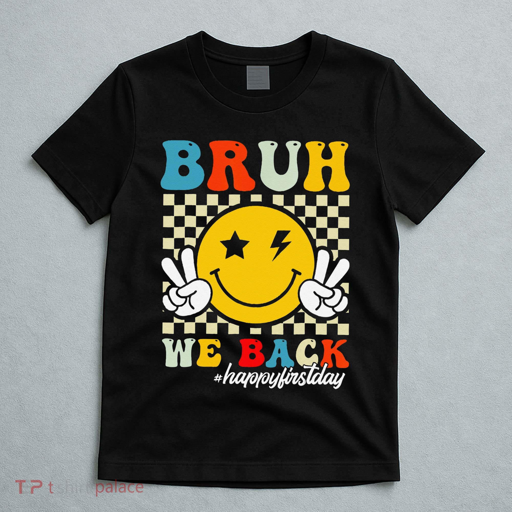 Bruh We Back Happy First Day Of School Teachers T-Shirt