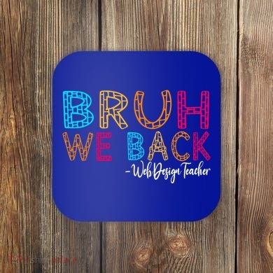 Bruh We Back Web Design Teacher First Day Of School Groovy Meaningful Gift Coaster