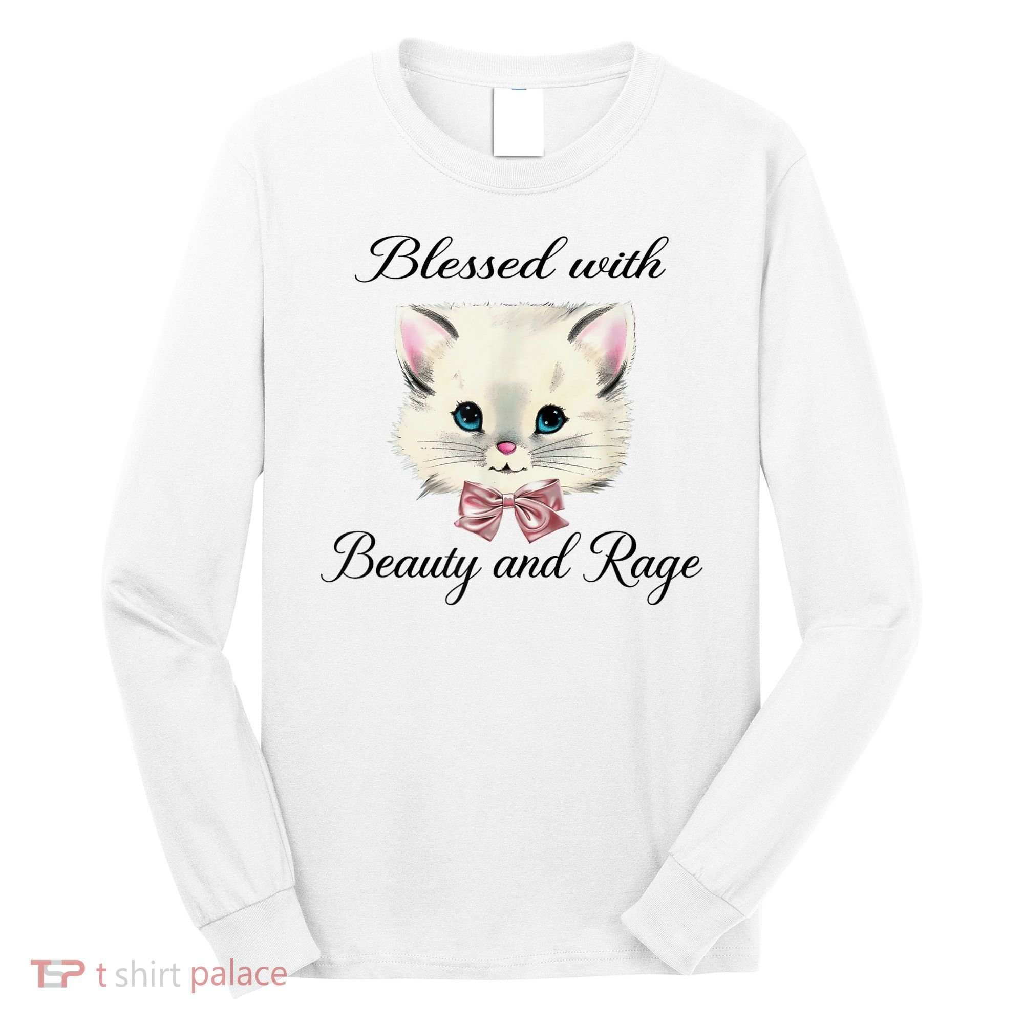 Blessed With Beauty And Rage Cute Lovely Cat Long Sleeve Shirt