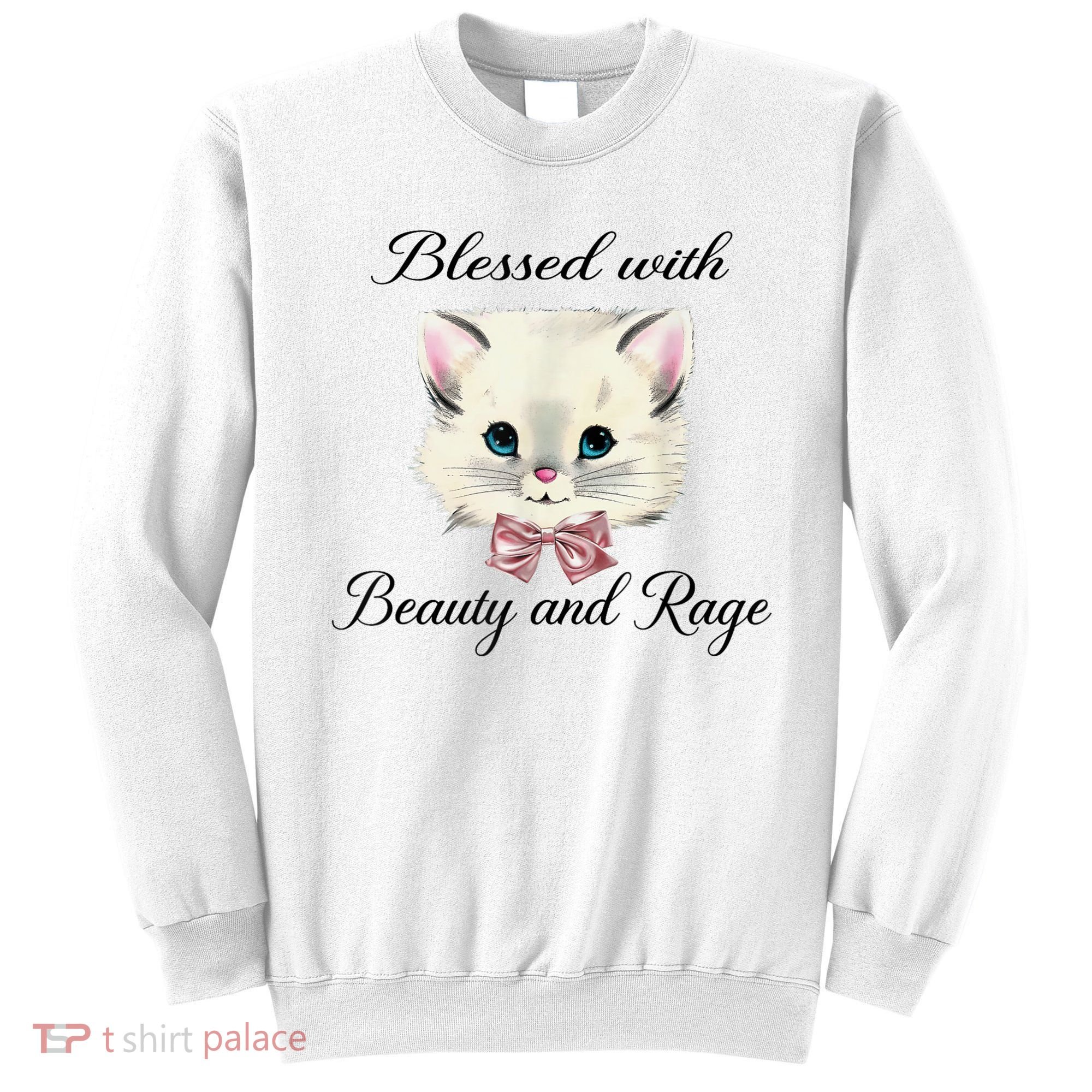 Blessed With Beauty And Rage Cute Lovely Cat Sweatshirt