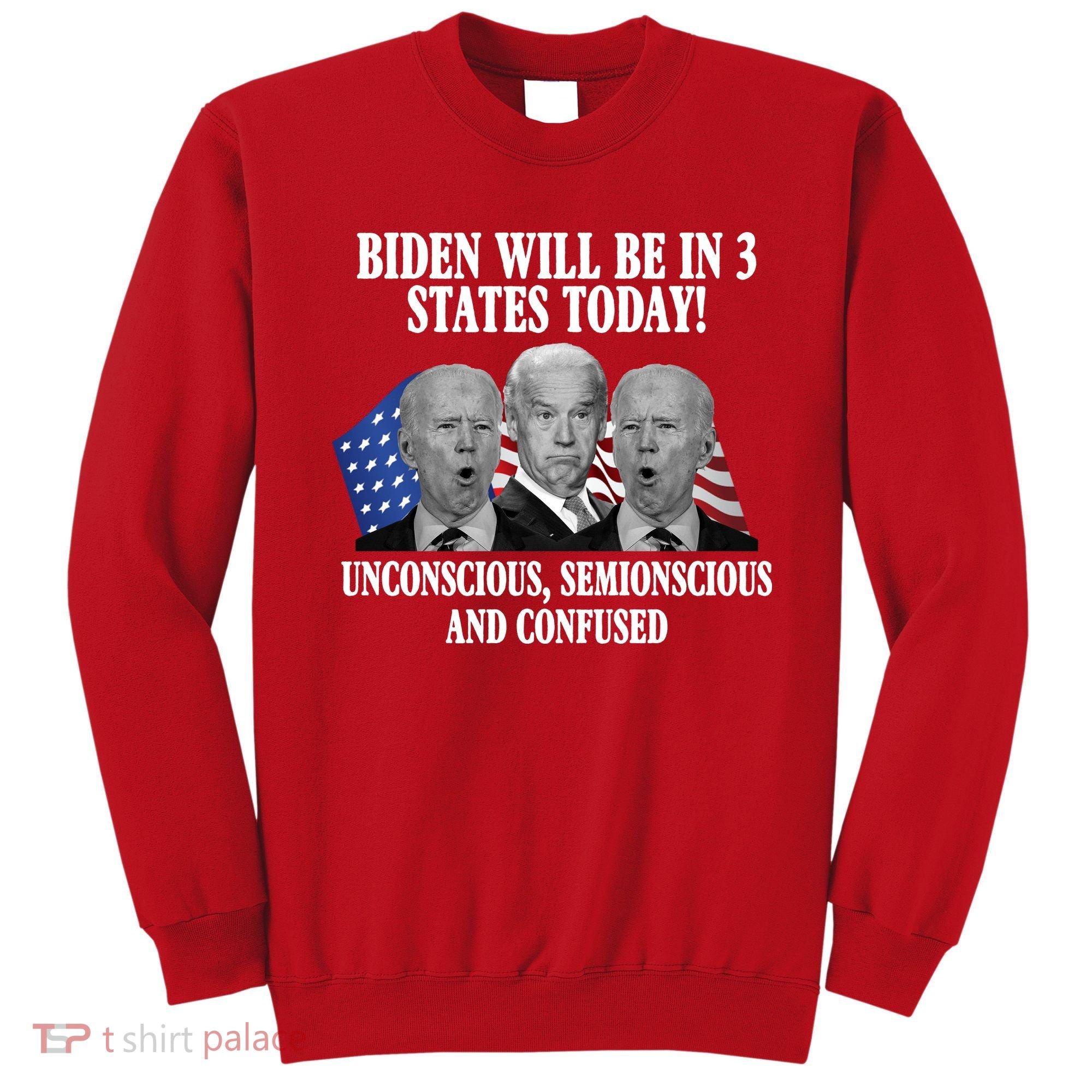 Biden Will Be In 3 States Today Funny Confused Joe Biden Sweatshirt