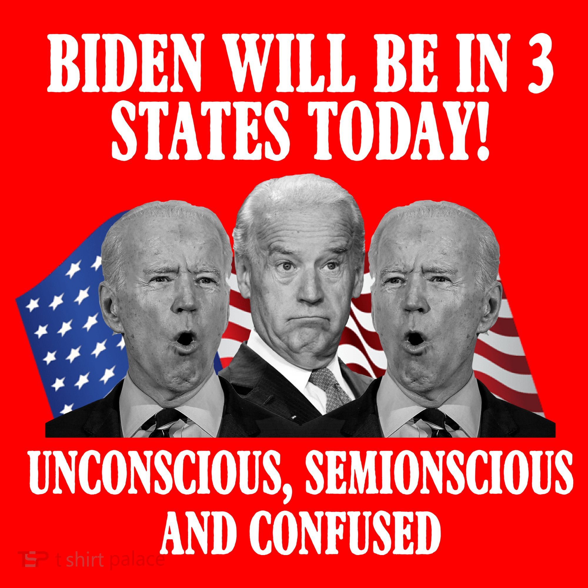 Biden Will Be In 3 States Today Funny Confused Joe Biden T-Shirt
