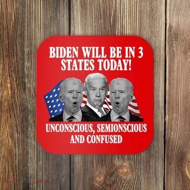 Biden Will Be In 3 States Today Funny Confused Joe Biden Coaster